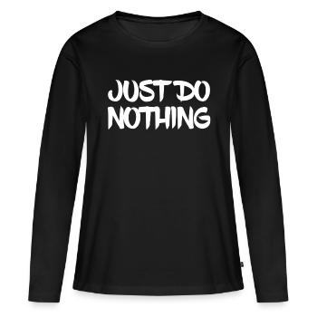 Ne fais rien - T-shirt manches longues Premium bio Femme - noir - Devant - Julia (174cm)