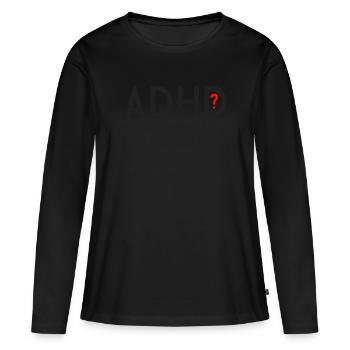 ADHD - Women's Premium Organic Long Sleeve Shirt - black - Front - Julia (174cm)