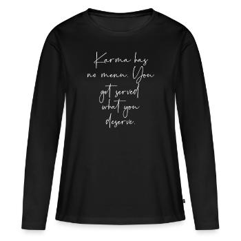 Karma n’a pas de menu que vous obtenez ce que vous méritez - T-shirt manches longues Premium bio Femme - noir - Devant - Julia (174cm)
