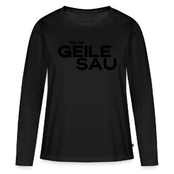 bin ne geile sau - Frauen Premium Bio Langarmshirt - Schwarz - Vorne - Julia (174cm)
