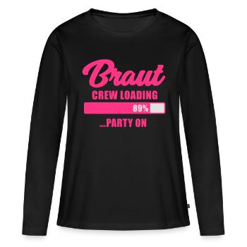 Braut Crew loading party on - JGA T-Shirt - JGA - Frauen Premium Bio Langarmshirt - Schwarz - Vorne - Julia (174cm)