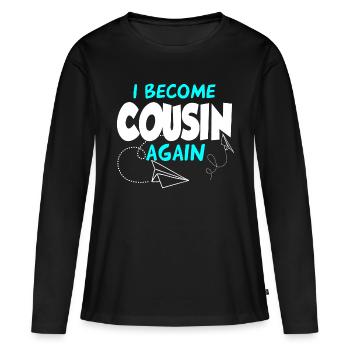 I'll be a cousin again - Women's Premium Organic Long Sleeve Shirt - black - Front - Julia (174cm)