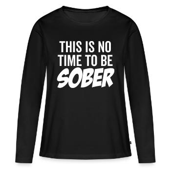 Ce n’est pas le moment d’être sobre - T-shirt manches longues Premium bio Femme - noir - Devant - Julia (174cm)