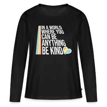 In A World Where You Can Be Anything Be Kind Zitat - Frauen Premium Bio Langarmshirt - Schwarz - Vorne - Julia (174cm)