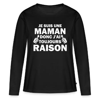 je suis une maman donc j ai raison - T-shirt manches longues Premium bio Femme - noir - Devant - Julia (174cm)
