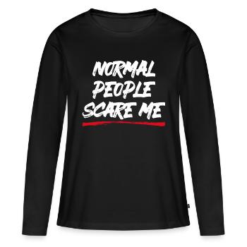 Normale Menschen machen mir Angst - Psych Design - Frauen Premium Bio Langarmshirt - Schwarz - Vorne - Julia (174cm)