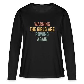Warning The Girls Are Rowing Again - Rudern - Women's Premium Organic Long Sleeve Shirt - black - Front - Julia (174cm)