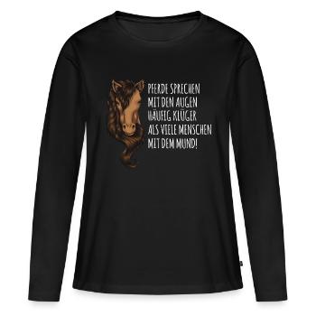 Schöner Pferd Spruch, Pferdesport Geschenk - Frauen Premium Bio Langarmshirt - Schwarz - Vorne - Julia (174cm)