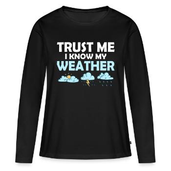 Croyez-moi, je connais mon météorologue météorologue Météorol - T-shirt manches longues Premium bio Femme - noir - Devant - Julia (174cm)