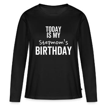 Heute ist der Geburtstag meiner Stiefmutter - Frauen Premium Bio Langarmshirt - Schwarz - Vorne - Julia (174cm)
