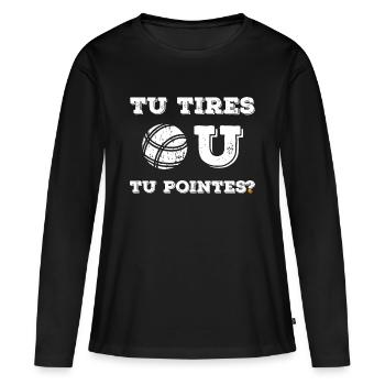 Petanque Tu Tires ou tu Pointes? Design - T-shirt manches longues Premium bio Femme - noir - Devant - Julia (174cm)