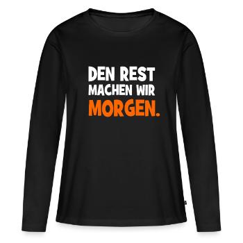 Den Rest machen wir Morgen - Handwerker Spruch - Frauen Premium Bio Langarmshirt - Schwarz - Vorne - Julia (174cm)