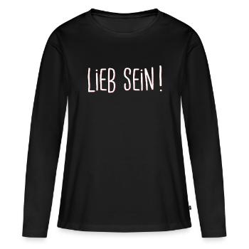 Lieb Sein Spruch Geschenk - Frauen Premium Bio Langarmshirt - Schwarz - Vorne - Julia (174cm)