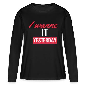 Ich will es gestern - Frauen Premium Bio Langarmshirt - Schwarz - Vorne - Julia (174cm)
