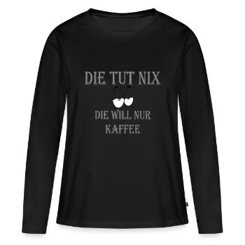DIE TUT NIX DIE WILL NUR KAFFEE - Frauen Premium Bio Langarmshirt - Schwarz - Vorne - Julia (174cm)