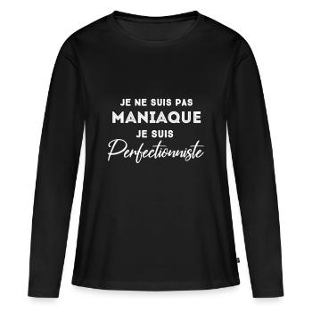 Je ne suis pas maniaque je suis perfectionniste. - T-shirt manches longues Premium bio Femme - noir - Devant - Julia (174cm)