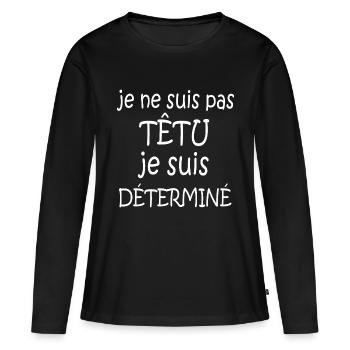 je suis pas têtu je suis déterminé / humour homme - T-shirt manches longues Premium bio Femme - noir - Devant - Julia (174cm)