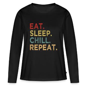 Eat Sleep Chill Repeat - chillen - relaxen - Relax - Frauen Premium Bio Langarmshirt - Schwarz - Vorne - Julia (174cm)