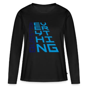 Devise Questionnez tout - T-shirt manches longues Premium bio Femme - noir - Devant - Julia (174cm)