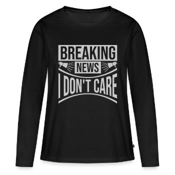Breaking news don't care - Frauen Premium Bio Langarmshirt - Schwarz - Vorne - Julia (174cm)