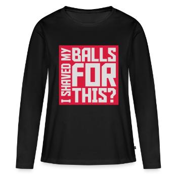 Je me suis rasé les couilles - T-shirt manches longues Premium bio Femme - noir - Devant - Julia (174cm)