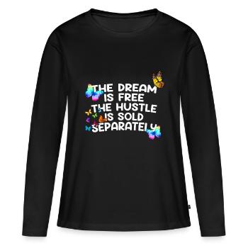The Dream Is Free The Hustle Is Sold Separately - Women's Premium Organic Long Sleeve Shirt - black - Front - Julia (174cm)