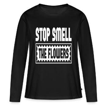 Stop Smell The Flowers - Women's Premium Organic Long Sleeve Shirt - black - Front - Julia (174cm)