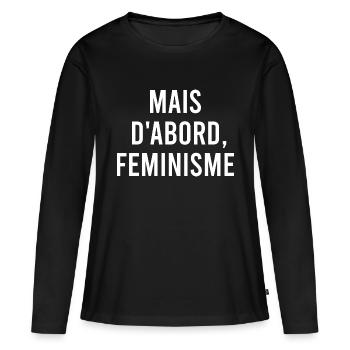 Mais d'abord féminisme - T-shirt manches longues Premium bio Femme - noir - Devant - Julia (174cm)