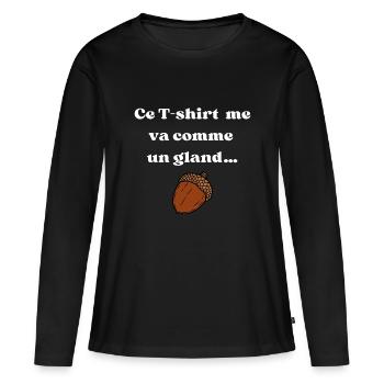Ce t-shirt ma va comme un gland - T-shirt manches longues Premium bio Femme - noir - Devant - Julia (174cm)