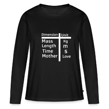 "Mama ist eine Dimension, Liebe ist die Einheit"Muttertag - Frauen Premium Bio Langarmshirt - Schwarz - Vorne - Julia (174cm)