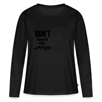 Don't touch my AFRO! - Frauen Premium Bio Langarmshirt - Schwarz - Vorne - Julia (174cm)