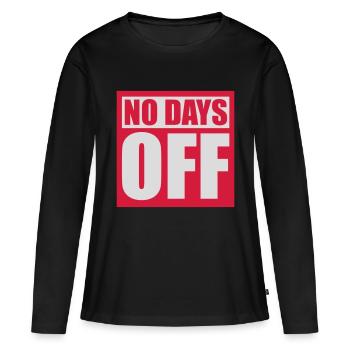 no days off quote - Women's Premium Organic Long Sleeve Shirt - black - Front - Julia (174cm)