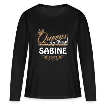 Queens Are Named Sabine Lustiges Geschenk - Frauen Premium Bio Langarmshirt - Schwarz - Vorne - Julia (174cm)