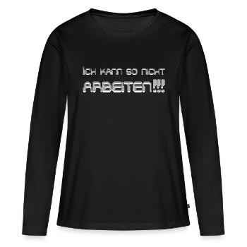 Ich kann so nicht arbeiten - Frauen Premium Bio Langarmshirt - Schwarz - Vorne - Julia (174cm)