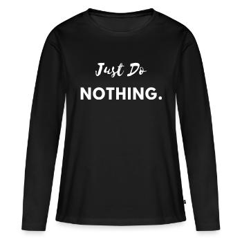 Ne rien faire - T-shirt manches longues Premium bio Femme - noir - Devant - Julia (174cm)