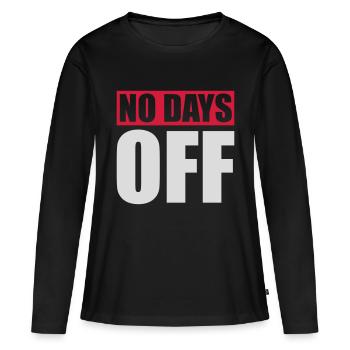 no days off quote - Women's Premium Organic Long Sleeve Shirt - black - Front - Julia (174cm)