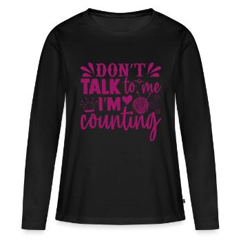 Don't talk to me, I'm counting, knitting crochet - Women's Premium Organic Long Sleeve Shirt - black - Front - Julia (174cm)