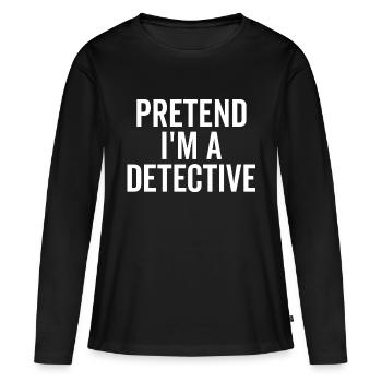 Faire semblant d’être un détective - T-shirt manches longues Premium bio Femme - noir - Devant - Julia (174cm)