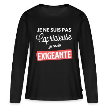 Je ne suis pas capricieuse je suis exigeante - T-shirt manches longues Premium bio Femme - noir - Devant - Julia (174cm)