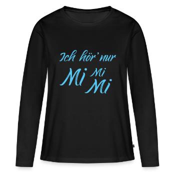 Ich hör nur Mimimi Mi Mi Mi T-Shirt - Frauen Premium Bio Langarmshirt - Schwarz - Vorne - Julia (174cm)