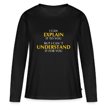 Je peux vous l’expliquer mais je ne peux pas le comprendre - T-shirt manches longues Premium bio Femme - noir - Devant - Julia (174cm)