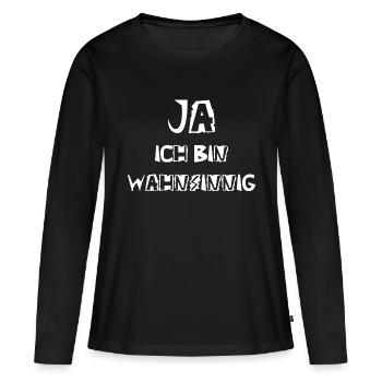 Ja ich bin wahnsinnig - Frauen Premium Bio Langarmshirt - Schwarz - Vorne - Julia (174cm)
