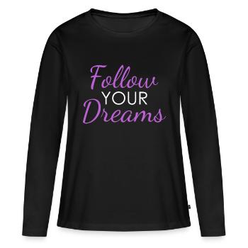 Follow YOUR Dreams - Frauen Premium Bio Langarmshirt - Schwarz - Vorne - Julia (174cm)