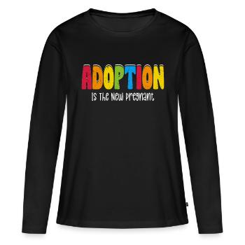 Adoption Is The New Pregnant Family Adoptive Mom - Women's Premium Organic Long Sleeve Shirt - black - Front - Julia (174cm)
