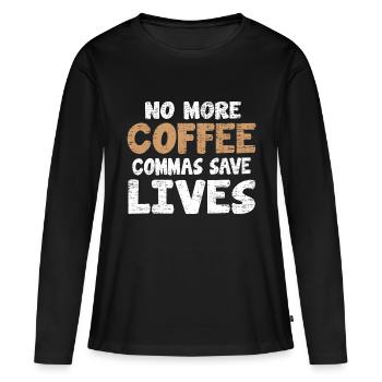 Drôle No More Coffee Commas Save Lives Enseignant - T-shirt manches longues Premium bio Femme - noir - Devant - Julia (174cm)