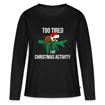 Too Tired For Christmas Activity - Women's Premium Organic Long Sleeve Shirt - black - Front - Julia (174cm)
