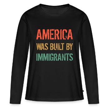 L’AMÉRIQUE A ÉTÉ CONSTRUITE PAR DES IMMIGRANTS Flüchtlingsrechte - T-shirt manches longues Premium bio Femme - noir - Devant - Julia (174cm)