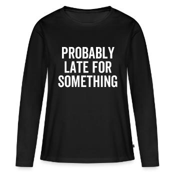 Probablement en retard pour quelque chose - T-shirt manches longues Premium bio Femme - noir - Devant - Julia (174cm)