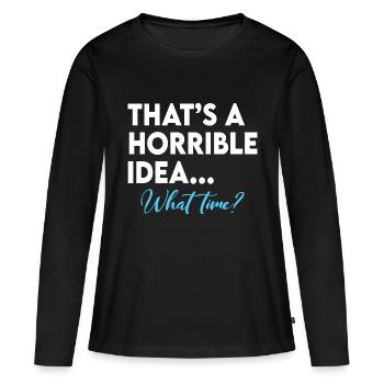 C’est une idée terrible à quelle heure - T-shirt manches longues Premium bio Femme - noir - Devant - Julia (174cm)