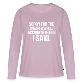 Désolé pour les choses méchantes et horribles Drôle Sarcastique - T-shirt manches longues Premium bio Femme - rose poudré - Devant - Julia (174cm)